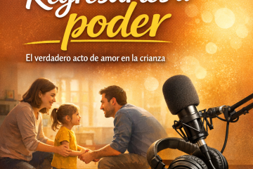 Regresarles el poder : el verdadero acto de amor en la crianza. | Podcast 229